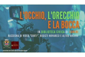 L’occhio, l’orecchio e la bocca // Rassegna di video, “corti”, registi novaresi e altro ancora