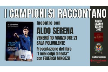 Incontro con Aldo Serena // Rassegna &quot;I Campioni si raccontano&quot;