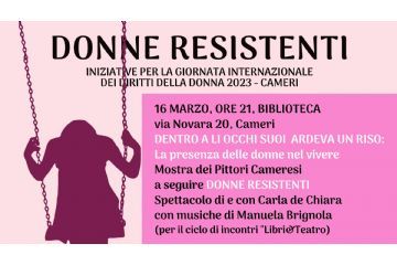 Donne resistenti // Spettacolo di Carla de Chiara con mostra dei Pittori Cameresi