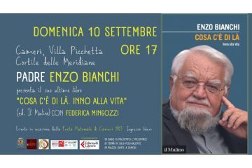 Incontro con Padre Enzo Bianchi // presentazione di &quot;Cosa c&#39;&#232; di l&#224;. Inno alla vita&quot; a Villa Picchetta